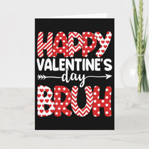 Happy Valentine's Day Bruh Heart Valentine Men Wom Card