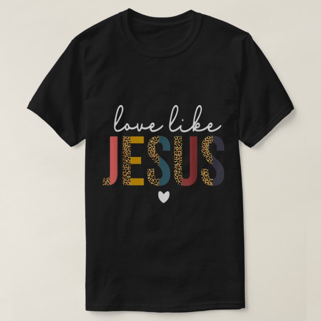 Happy Valentine's Day Christian Leopard Love Like  T-Shirt (Design Front)