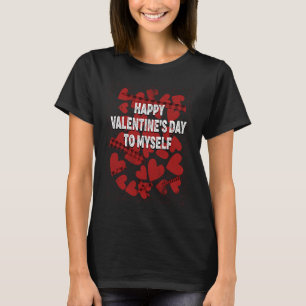 Happy Valentines Day Self  Introvert Humor Antisoc T-Shirt