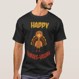 Happy Vegan Thanksgiving Thanksvegan Meat Free No T-Shirt