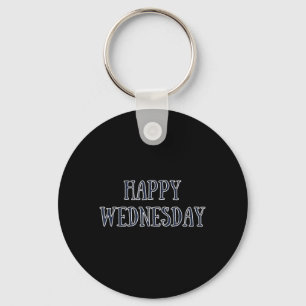 Happy Wednesday Motivational Quote Funny Humour  Keychain