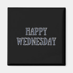 Happy Wednesday Motivational Quote Funny Humour Magnet