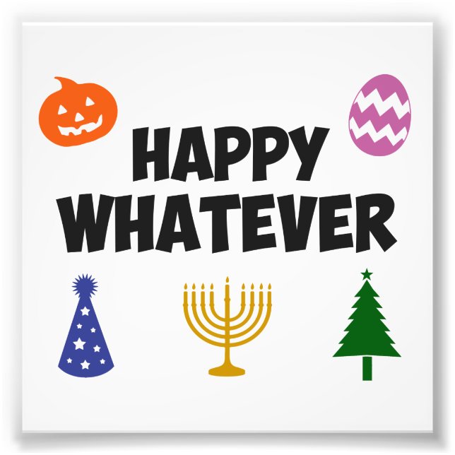 Happy Whatever Holiday Photo Print (Front)