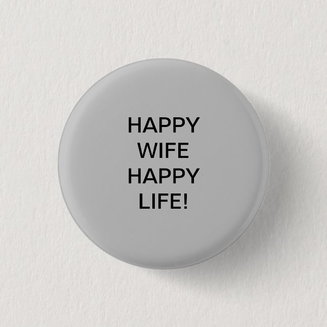 HAPPY WIFE HAPPY LIFE! 1 INCH ROUND BUTTON (Front)