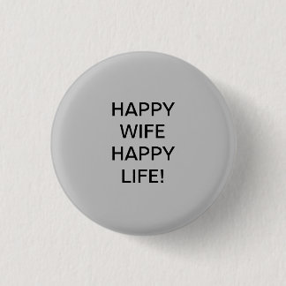 HAPPY WIFE HAPPY LIFE! 1 INCH ROUND BUTTON