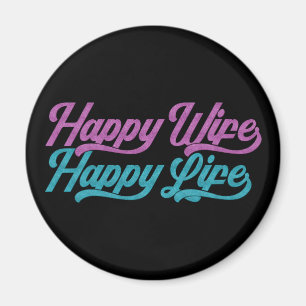 Happy Wife Happy Life Mother's Day   Magnet