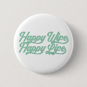 Happy Wife Happy Life Mother's Day   Pin Button