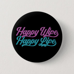 Happy Wife Happy Life Mother's Day   Pin Button