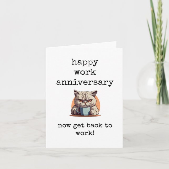 Happy Work Anniversary, Now Get Back to Work, Cat Card (Front)