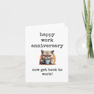 Happy Work Anniversary, Now Get Back to Work, Cat Card