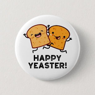 Happy Yeaster Funny Bread Pun 2 Inch Round Button