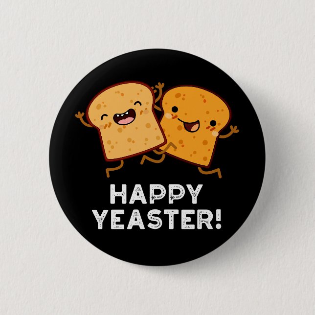 Happy Yeaster Funny Bread Pun Dark BG 2 Inch Round Button (Front)