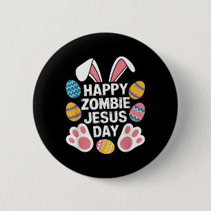 Happy Zombie Jesus Day Easter Zombie  2 Inch Round Button