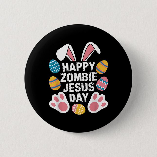 Happy Zombie Jesus Day Easter Zombie  2 Inch Round Button (Front)