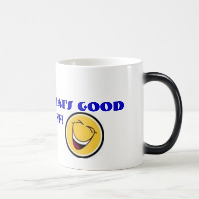 happyface, happyface, MmMmM....that's good stuff! Magic Mug (Right)