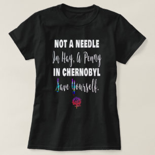 HappyWorkT A PENNY IN CHERNOBYL FUNNY FEMINIST T-Shirt