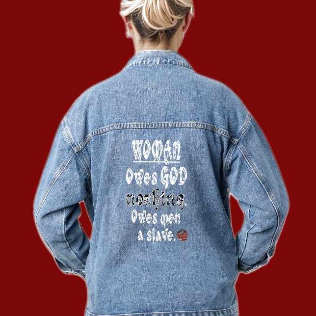 HappyWorkT WOMAN OWES GOD NOTHING, MEN A SLAVE Denim Jacket (Creator Uploaded)