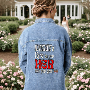 HappyWorkT WOMAN'S LIFE IS FOR HER NOT FOR YOU Denim Jacket