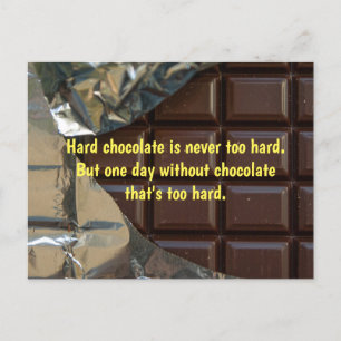 hard chocolate is never ... postcard