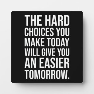 Hard Choices For Easier Tomorrow - Success Hustle Plaque