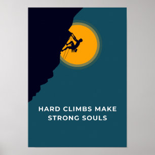 Hard climbs make strong souls. Motivation Poster