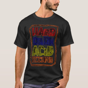 Hard Dark Acid Techno  a 303 Rave Festival T-Shirt