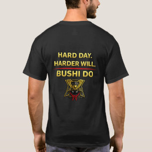 Hard Day Harder Will Bushi Do Shirt