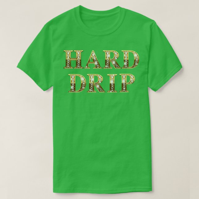 HARD DRIP DRIPPIN HARD T-Shirt (Design Front)