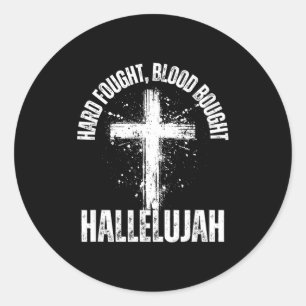 Hard Fought Blood Bought Hallelujah Cross Saved Ch Classic Round Sticker