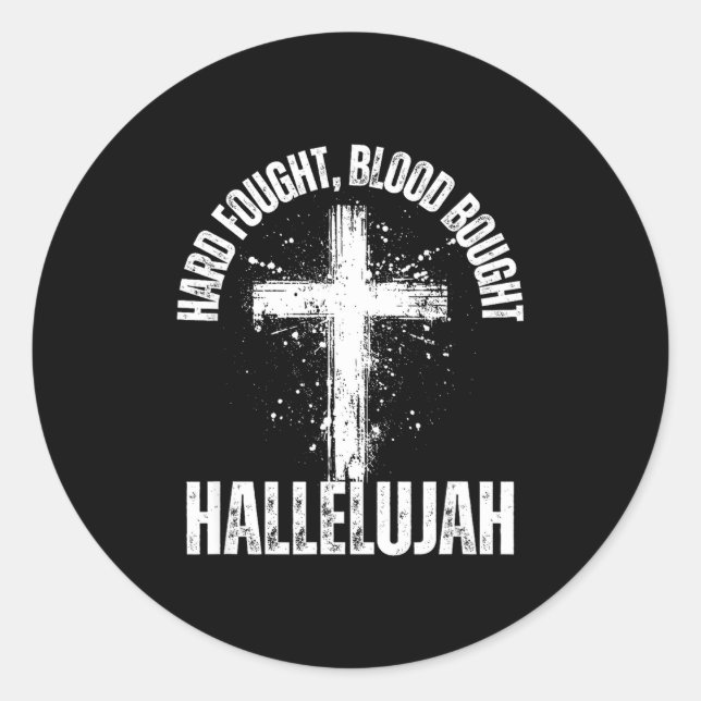Hard Fought Blood Bought Hallelujah Cross Saved Ch Classic Round Sticker (Front)