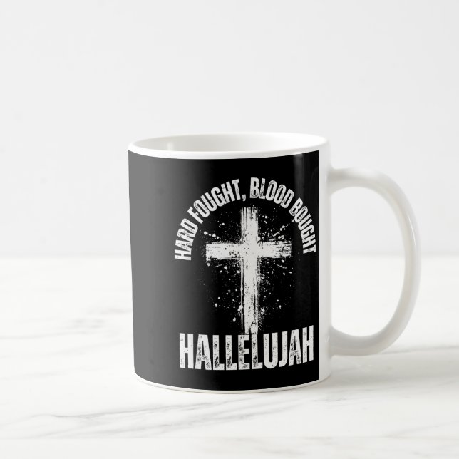Hard Fought Blood Bought Hallelujah Cross Saved Ch Coffee Mug (Right)