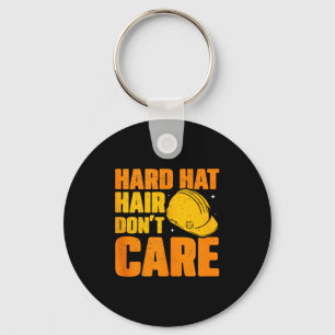 Hard Hat Hair Dont Care Funny Construction Manager Keychain
