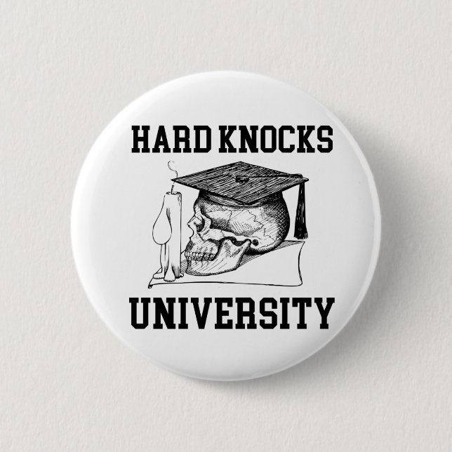 HARD KNOCKS UNIVERSITY - School of Hard Knocks 2 Inch Round Button (Front)
