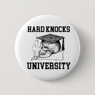 HARD KNOCKS UNIVERSITY - School of Hard Knocks 2 Inch Round Button