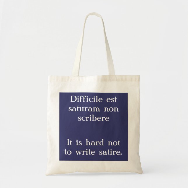 Hard not to write satire - Juvenal quote Tote Bag (Front)
