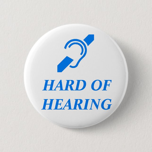 HARD OF HEARING 2 INCH ROUND BUTTON (Front)