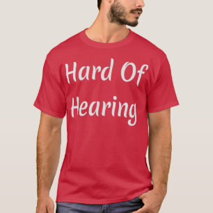 Hard of Hearing 45 T-Shirt