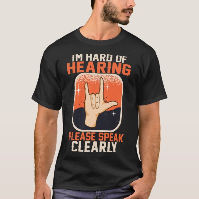 Hard of Hearing Deaf Awareness Quotes ASL Sign Lan T-Shirt (Front)