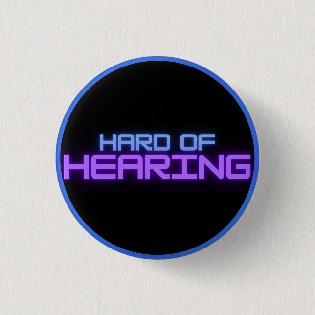 hard of hearing glowing text colour 1 inch round button (Front)