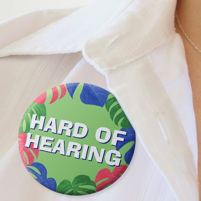 Hard of Hearing Green Pink Blue Tropical Leaves 3 Inch Round Button (Mockup of pin on woman's blouse)