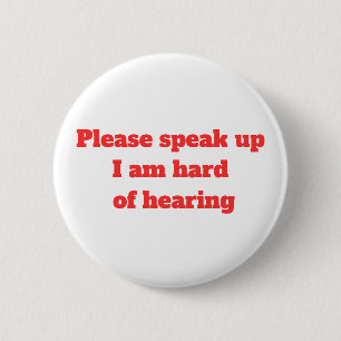 Hard of Hearing Hearing Impaired Please Speak Up  2 Inch Round Button