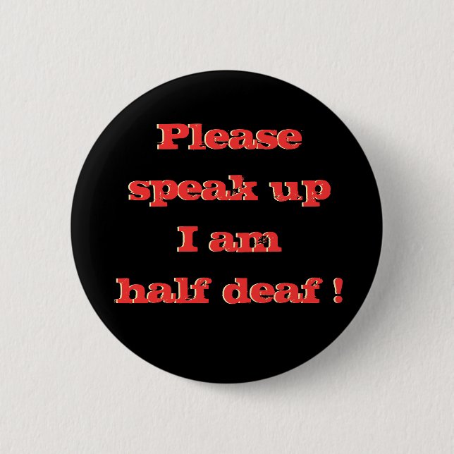 Hard of Hearing Hearing Impaired Please Speak Up   2 Inch Round Button (Front)