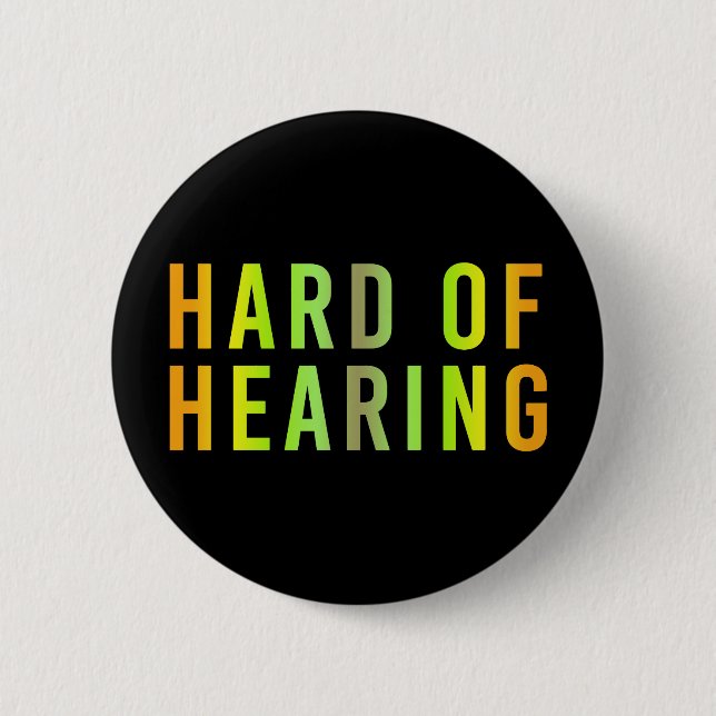 Hard of Hearing, Hearing Loss, Deaf 2 Inch Round Button (Front)