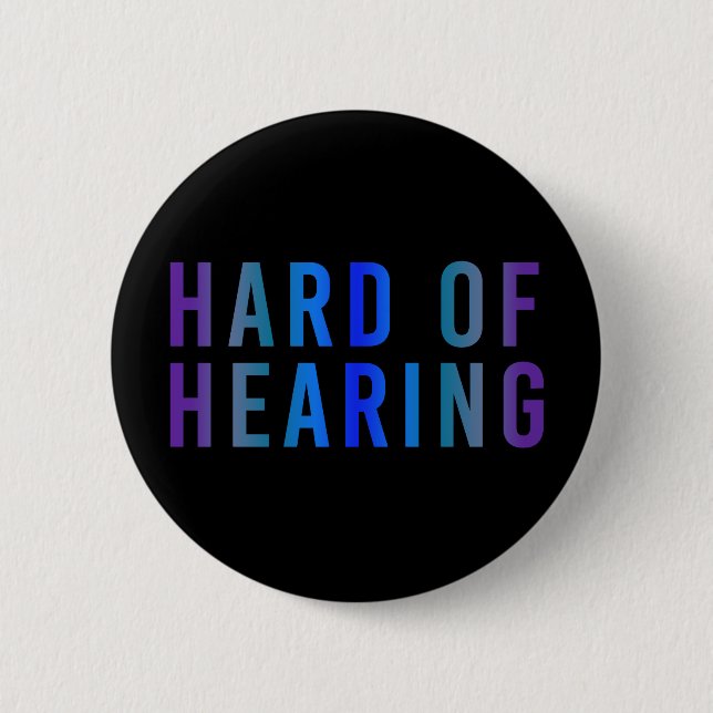 Hard of Hearing, Hearing Loss, Deaf 2 Inch Round Button (Front)