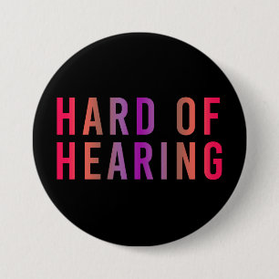 Hard of Hearing, Hearing Loss, Deaf 3 Inch Round Button