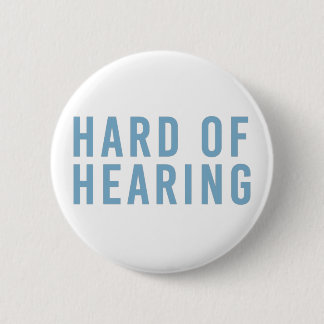 Hard of Hearing, Hearing Loss, Deaf in Pale Blue 2 Inch Round Button