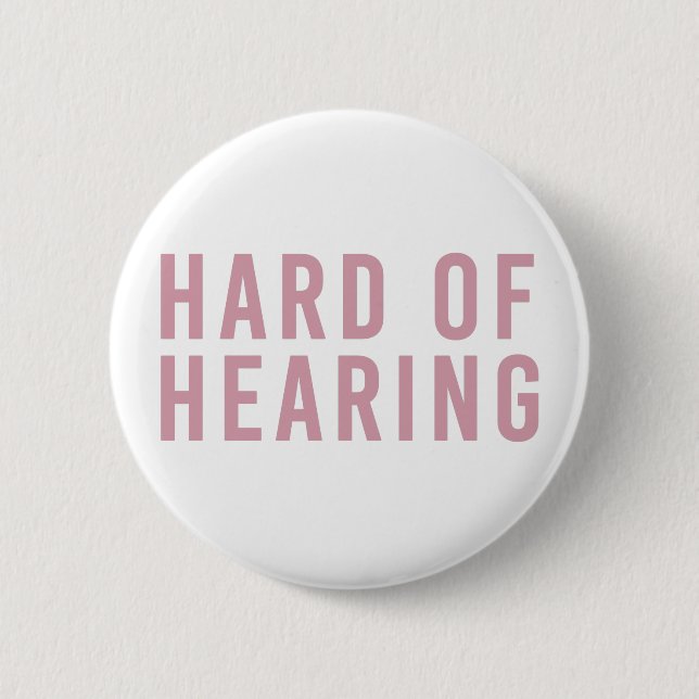 Hard of Hearing, Hearing Loss, Deaf in Pale Pink 2 Inch Round Button (Front)