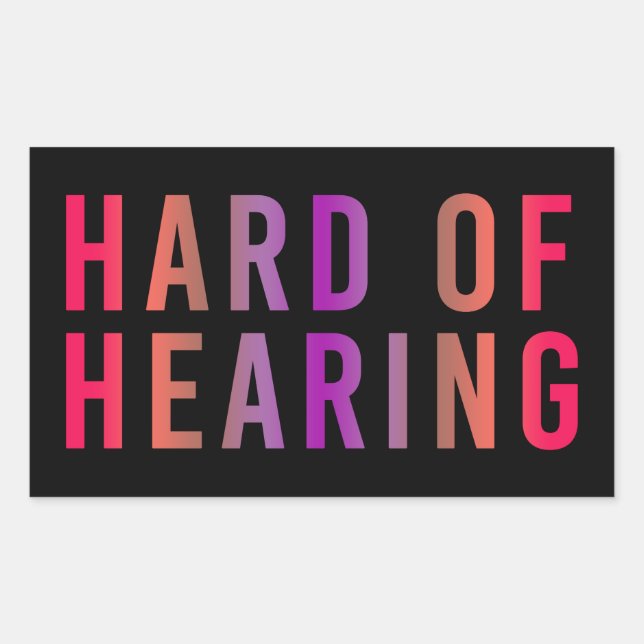 Hard of Hearing, Hearing Loss, Deaf Sticker (Front)