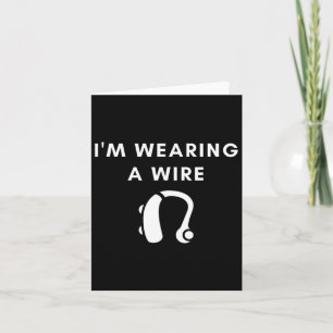 Hard Of Hearing I'm Wearing A Wire Hearing Aid Card