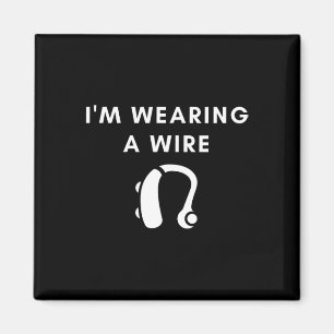 Hard Of Hearing I'm Wearing A Wire Hearing Aid  Magnet